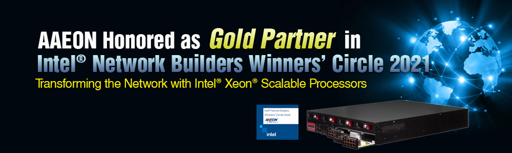 AAEON, Üst üste 2. Sene Intel ® Network Builders Winners’ Circle 2021'de Altın Ortak Ödülüne Layık Görüldü